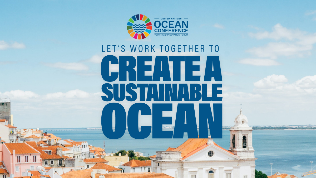 UN Ocean Conference Youth and Innovation Forum. Let's work together to create a sustainable ocean.